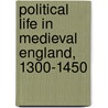 Political Life In Medieval England, 1300-1450 door W.M. Ormrod