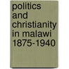 Politics And Christianity In Malawi 1875-1940 door John McCracken