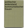 Politischer Widerstand Kommunistischer Frauen door Anna Fehmel