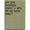 Por Que Tenemos Leyes? = Why Do We Have Laws? by Jacqueline Laks Gorman