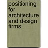 Positioning For Architecture And Design Firms door Jack Reigle
