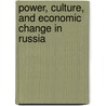 Power, Culture, And Economic Change In Russia by Joel Hass