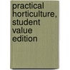 Practical Horticulture, Student Value Edition by Robert P. Rice