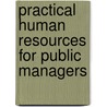 Practical Human Resources For Public Managers door Teodoro J. Benavides