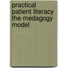 Practical Patient Literacy The Medagogy Model door Melissa N. Stewart