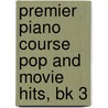Premier Piano Course Pop and Movie Hits, Bk 3 by Gayle Kowalchyk