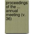 Proceedings Of The ... Annual Meeting (V. 36)