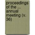 Proceedings Of The ... Annual Meeting (V. 36)