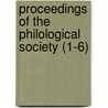Proceedings Of The Philological Society (1-6) by Philological Society (Great Britain)