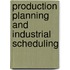 Production Planning And Industrial Scheduling