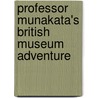 Professor Munakata's British Museum Adventure door Yukinobu Hoshino