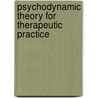 Psychodynamic Theory For Therapeutic Practice by Juliet Higdon