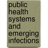 Public Health Systems and Emerging Infections by Joshua Lederberg
