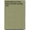 Publications Of The Navy Records Society (12) by Navy Records Society