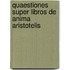 Quaestiones Super Libros de Anima Aristotelis