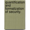 Quantification And Formalization Of Security. door Michael Ryan Clarkson