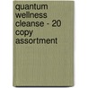 Quantum Wellness Cleanse - 20 Copy Assortment by Kathy Freston