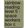 Rainbow Reading Level 5 - Space Workers Box C door Daphne Paizee