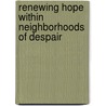 Renewing Hope Within Neighborhoods of Despair door Herbert J. Rubin