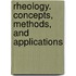 Rheology. Concepts, Methods, And Applications