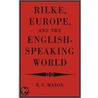 Rilke, Europe, And The English-Speaking World door Eudo C. Mason