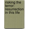 Risking The Terror: Resurrection In This Life door Christine Marie Smith
