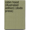 Robin Hood (Illustrated Edition) (Dodo Press) door Henry Gilbert