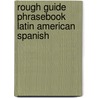 Rough Guide Phrasebook Latin American Spanish by Rough guide