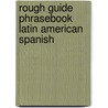 Rough Guide Phrasebook Latin American Spanish by Rough guide