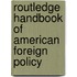 Routledge Handbook Of American Foreign Policy