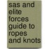 Sas And Elite Forces Guide To Ropes And Knots