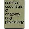 Seeley's Essentials Of Anatomy And Physiology door Jennifer Regan