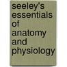 Seeley's Essentials Of Anatomy And Physiology by Jennifer Regan