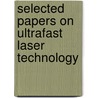 Selected Papers On Ultrafast Laser Technology by Timothy R. Gosnell