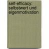 Self-Efficacy: Selbstwert Und Eigenmotivation door Christian Ortig