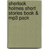 Sherlock Holmes Short Stories Book & Mp3 Pack