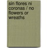 Sin flores ni coronas / No flowers or wreaths by Odette Elina
