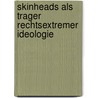 Skinheads Als Trager Rechtsextremer Ideologie door Matthias Schutze