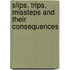 Slips, Trips, Missteps and Their Consequences