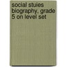 Social Stuies Biography, Grade 5 on Level Set by MacMillan/McGraw-Hill
