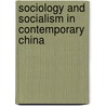 Sociology And Socialism In Contemporary China door Siu-Lun Wong