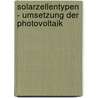 Solarzellentypen - Umsetzung Der Photovoltaik by Christian Schantl
