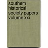Southern Historical Society Papers Volume Xxi door R.A. Brock