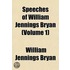 Speeches Of William Jennings Bryan (Volume 1)