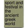 Sport And Festival In The Ancient Greek World door David Pritchard