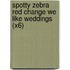 Spotty Zebra Red Change We Like Weddings (X6)