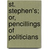 St. Stephen's; Or, Pencillings Of Politicians by Mask