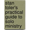 Stan Toler's Practical Guide to Solo Ministry door Stan Toler