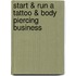 Start & Run A Tattoo & Body Piercing Business