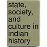 State, Society, And Culture In Indian History door Satish Chandra